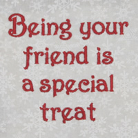 Being Your Friend Is A Special Treat