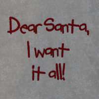 Dear Santa I Want It All