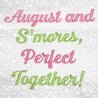 August And S'mores, Perfect Together!