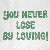 You Never Lose By Loving